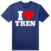 Funny I Love Tren Design Graphic Tshirts Men Womens Fashion Casual Tshirt 100 Cotton Loose Oversized Bodybuilder T Shirt