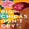 Big Chicas Dont Cry by Annette Chavez Macias Paperback Book 9781542039291