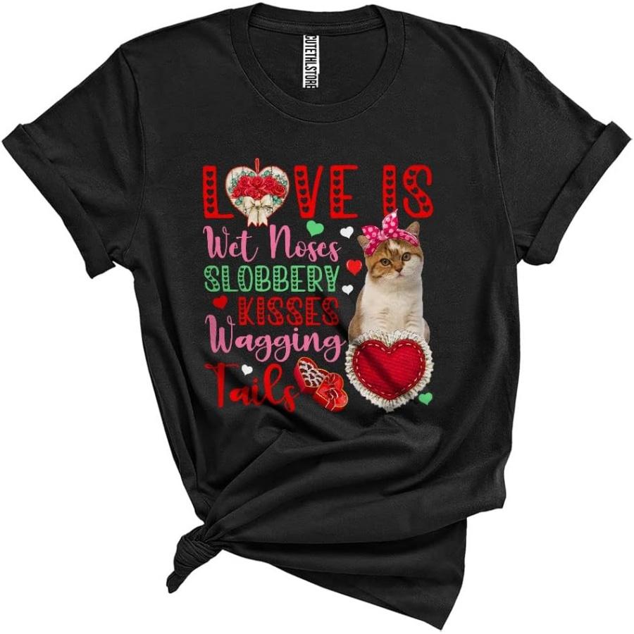 Love is Wet Noses Slobbery Kisses Wagging Tails Cute Funny Valentine British Shorthair Cat Lover Unisex T-Shirt Black S