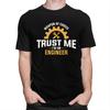 Custom Trendy Trust Me Im An Engineer T Shirt Men Short Sleeves 100 Cotton Tshirt Leisure Tee Tops Streetwear Tshirt