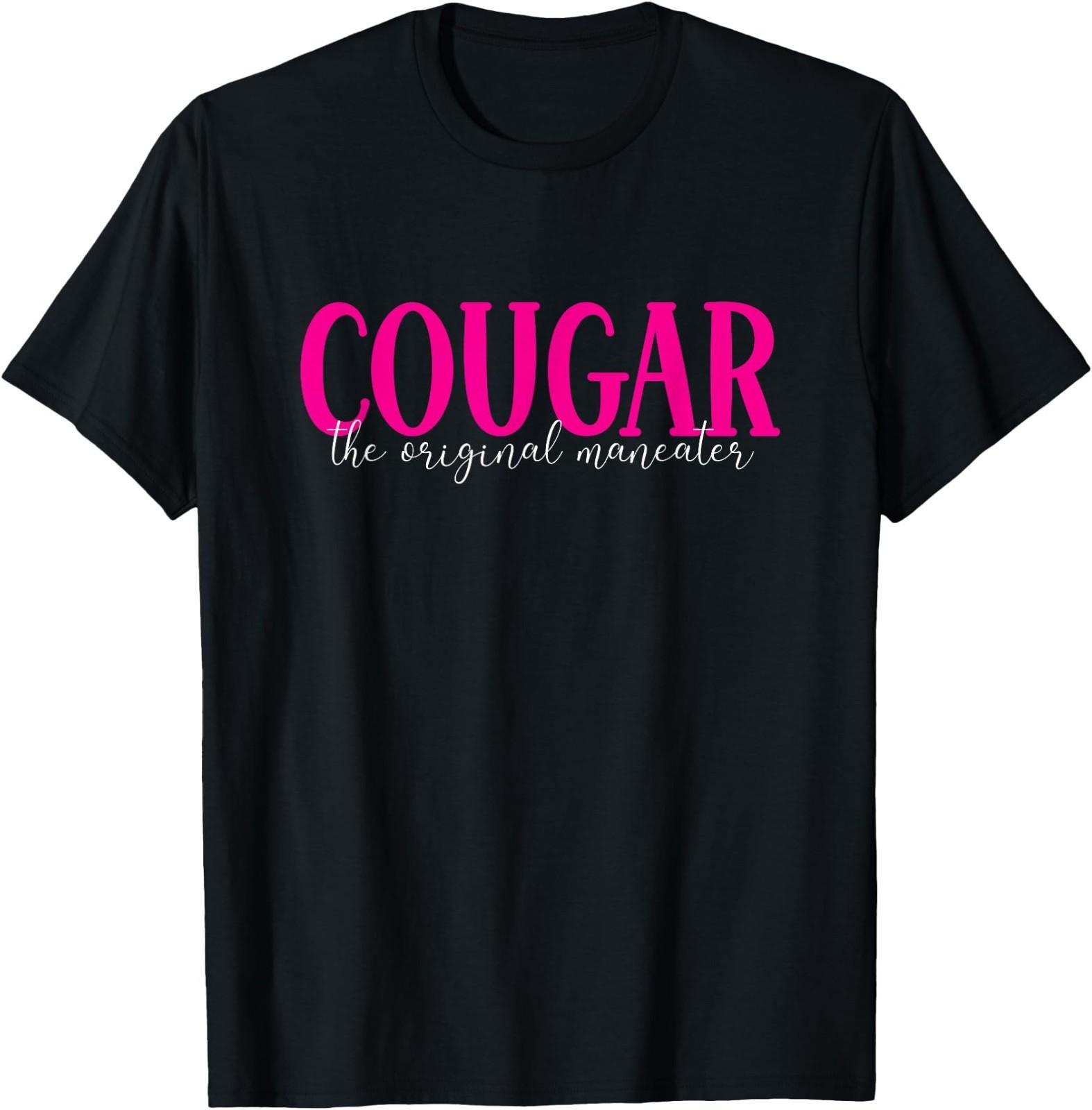 I m A Cougar the Original Maneater T-Shirt S