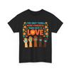 Das Einzige, was mächtiger ist als Hass, ist Liebe T-Shirt