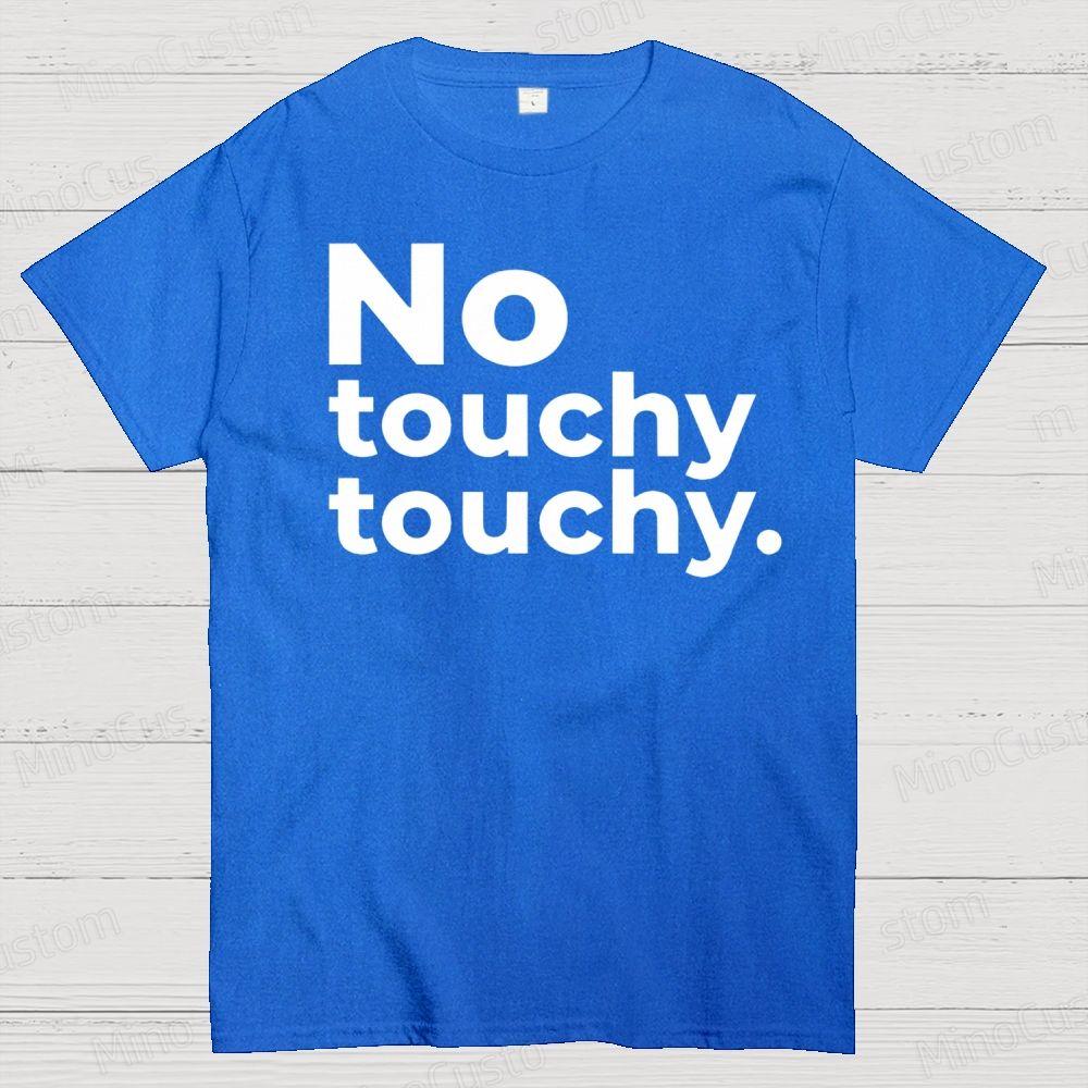 No Touchy Touchy Print Cotton T-shirt Simple Slogan Short Sleeve Fashion Casual Loose Street Wear Sports Round Neck Top Unisex