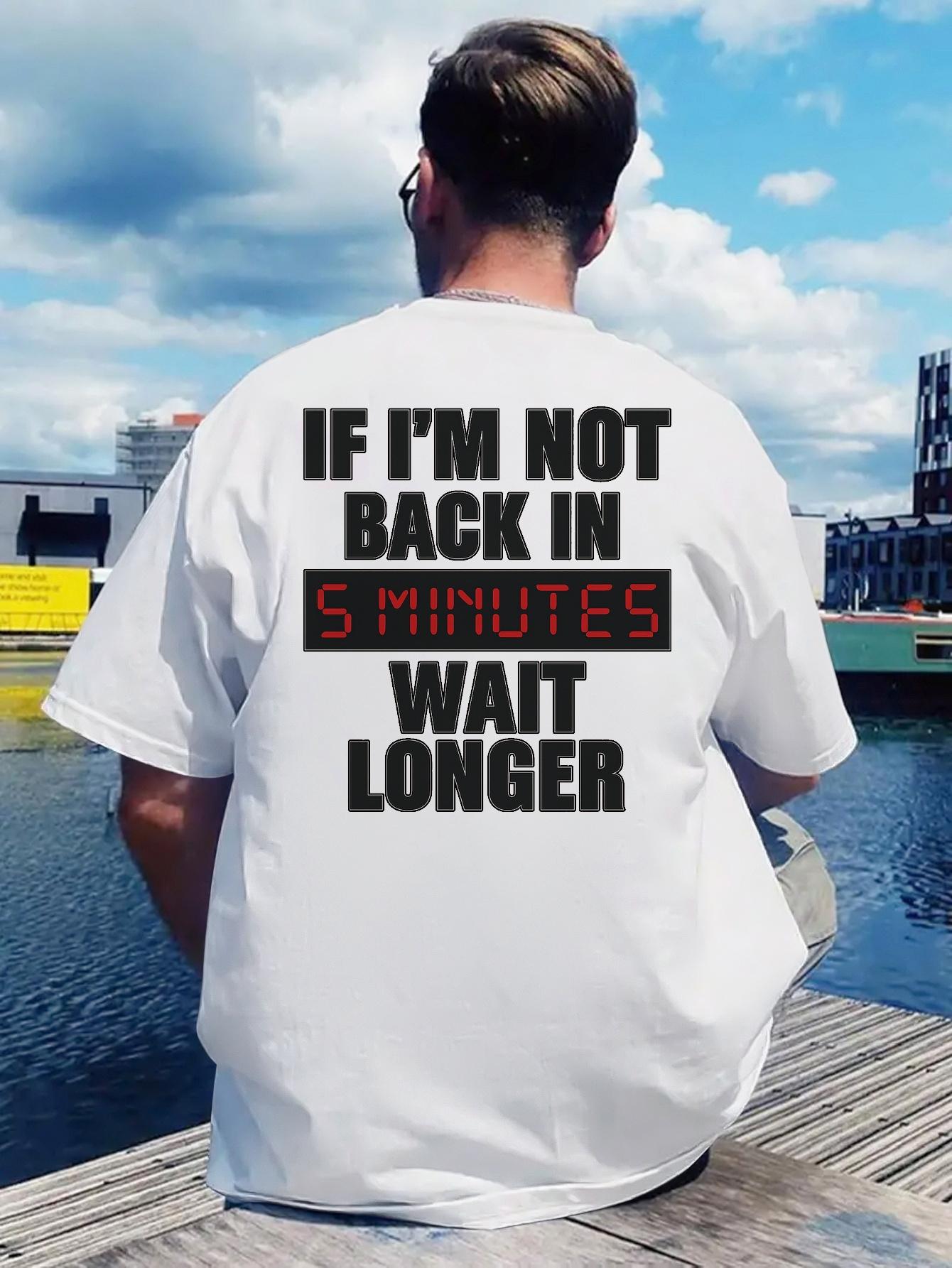 

Vintage Rock Band Graphic T-shirt - If I m Not Back in 5 Minutes Wait Longer Design XXL