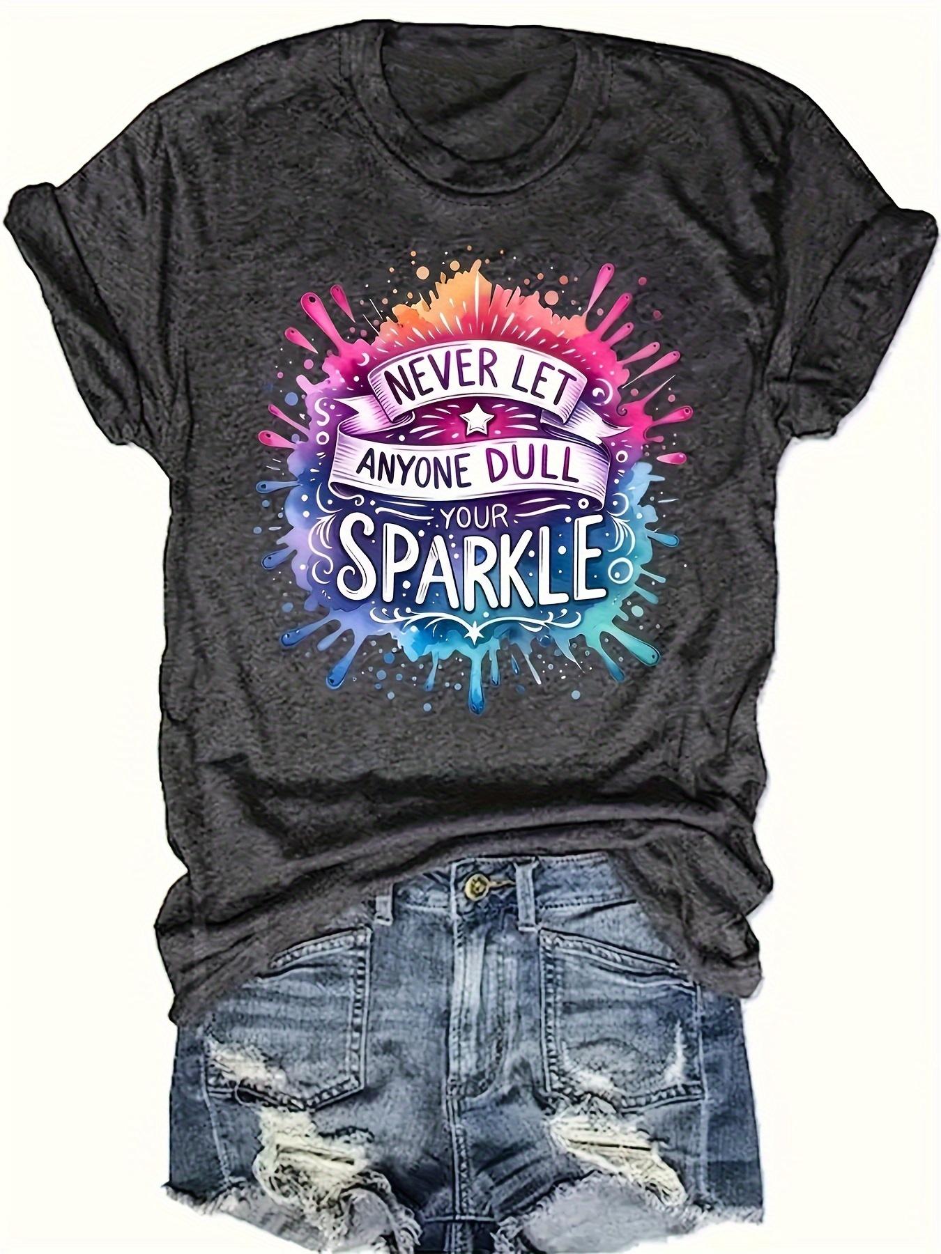 2026 Never Let Anyone Dull Your Sparkle Womens Tee  Inspirational Graphic Casual Positive Top S