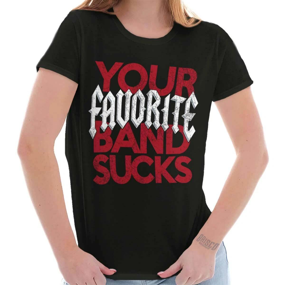 Funny Attitude Joke Your Favorite Band Sucks Womens Top Junior Graphic Tee XXL