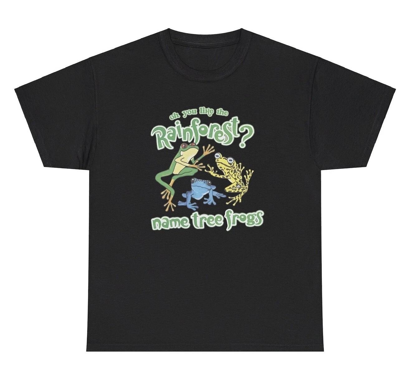 

You Like The Rainforest Name Tree Frogs T Shirt Funny Pun Parody Frog Lover Tee XL