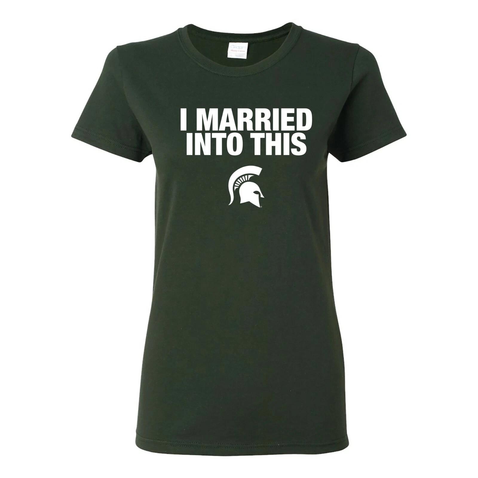 Michigan State Spartans I Married Into This Women s T-Shirt - Forest S