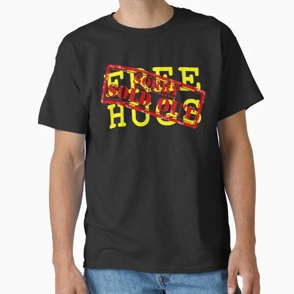 Free Hugs Sorry Sold Out Classic TShirt Made In UsaAus TShirt S2xl S