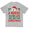 A Nurse Is For Life Not Just For Christmas Kids T Shirt