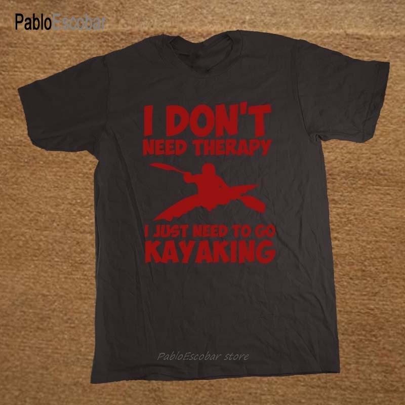 New Summer Style KAYAKING I DONT NEED THERAPY Kayak Funny Rude BIRTHDAY Gift T-shirt T Shirt Men Casual Short Sleeve Top Tees