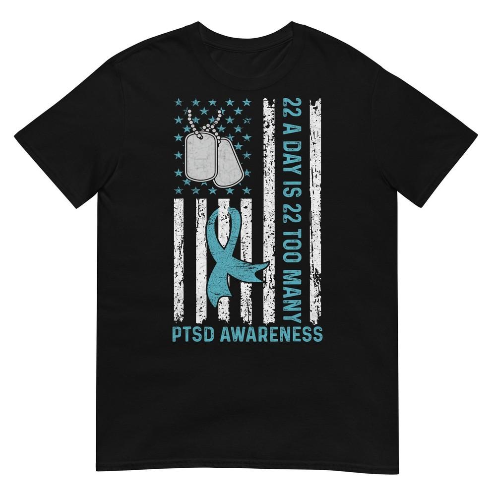 22 A Day Is 22 Too Unisexy Ptsd Awareness Veteran Tshirt