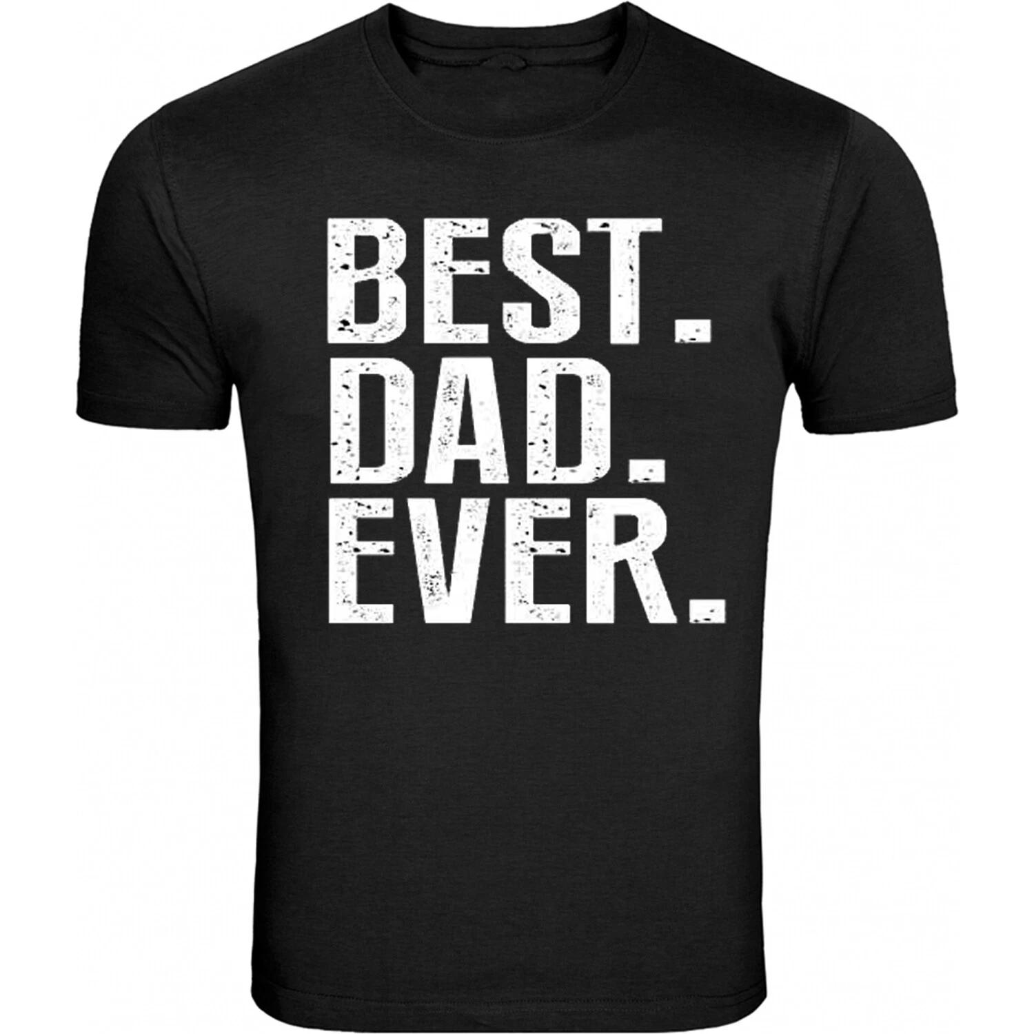 Best Dad Ever Father s Day Gift S - 5XL T-Shirt Tee XXXL