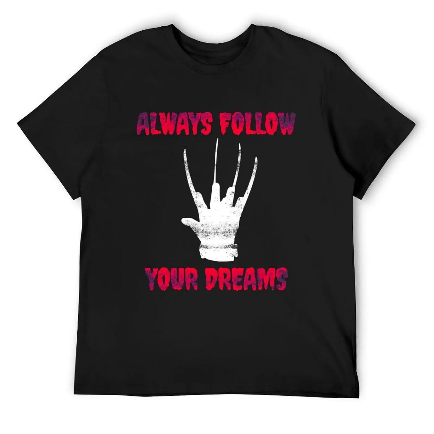 Funny Always Follow Your Dreams Freddy Gift T-Shirt custom t shirt anime mens big and tall t shirts S