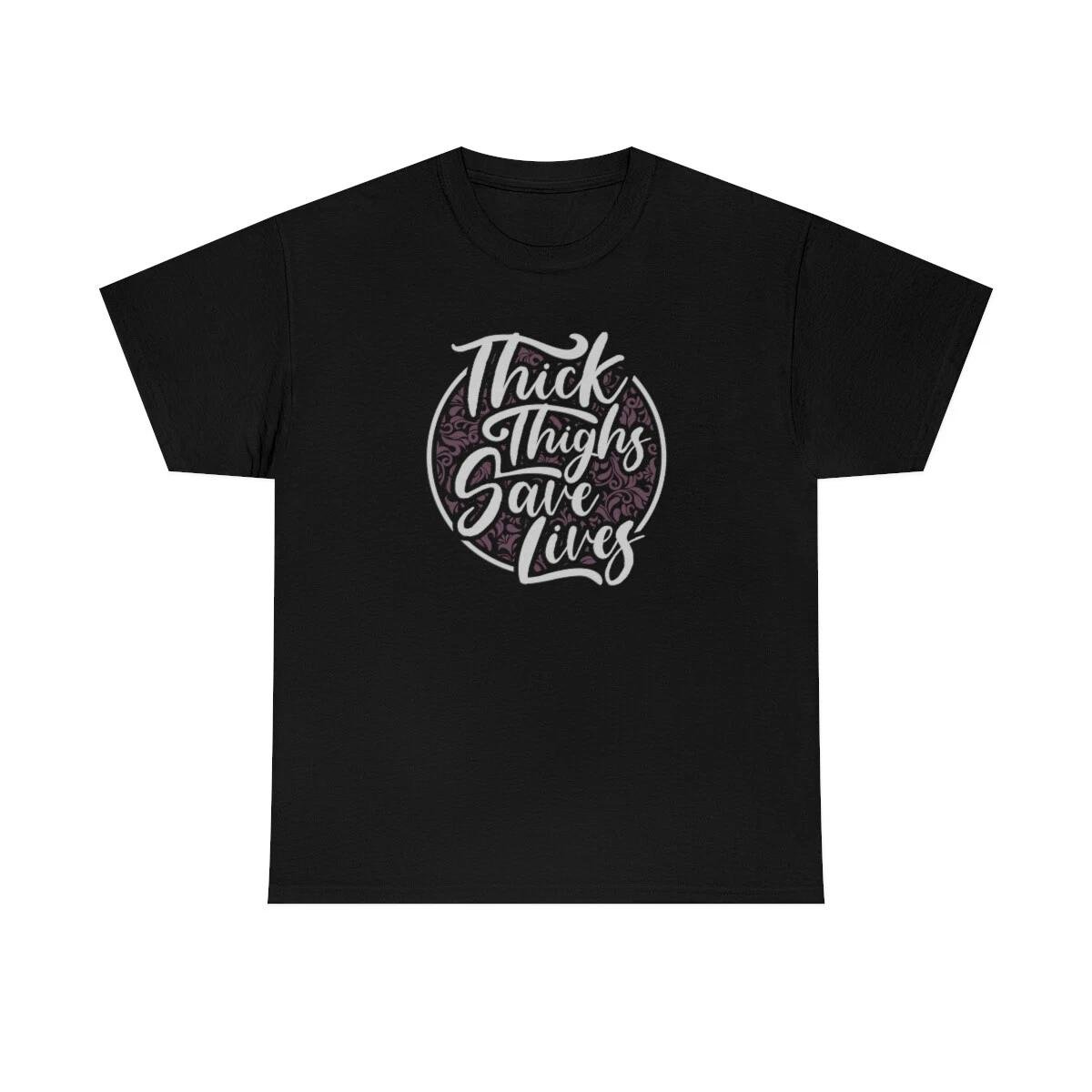 Thick Thighs Save Lives Funny T-Shirt 4XL