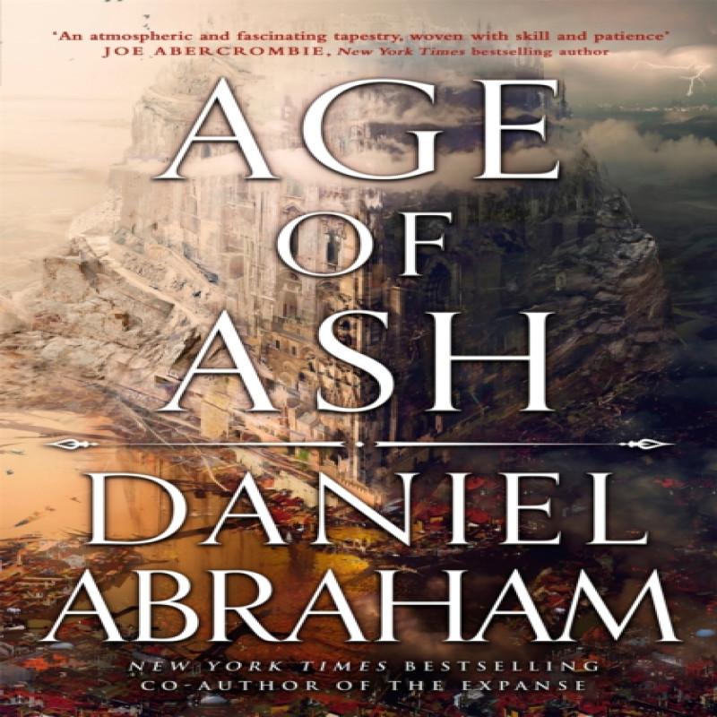Age of Ash by Daniel Abraham Hardback Book 9780356515427