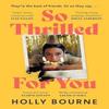 So Thrilled For You by Holly Bourne Paperback Book 9781529301687