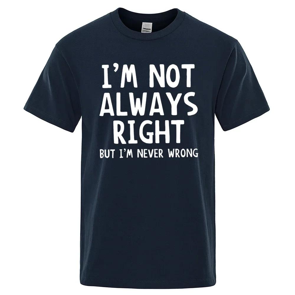 Herren-T-Shirt mit Aufschrift „I’M Not Always Right“, hochwertige T-Shirts für den Sommer, übergroße Kurzarmkleidung aus Baumwolle, lose Straßenoberteile