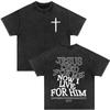 Christian Jesus Died for Me Now I Live for Him Bible Verse Vintage Washed T-shirts Men Women Fashion Harajuku Oversized T Shirts