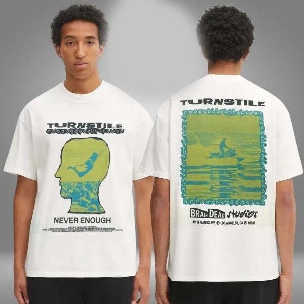 

Turnstile x Brain Dead Reprint LA Exclusive Never Enough Two Sided Unisex T-Shirt XXXL