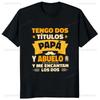 I Have Two Titles Dad and Grandpa Printed T Shirt Funny Spanish Humor Papa Father Day Gift Tee Tops Cotton Casual Shortsleev