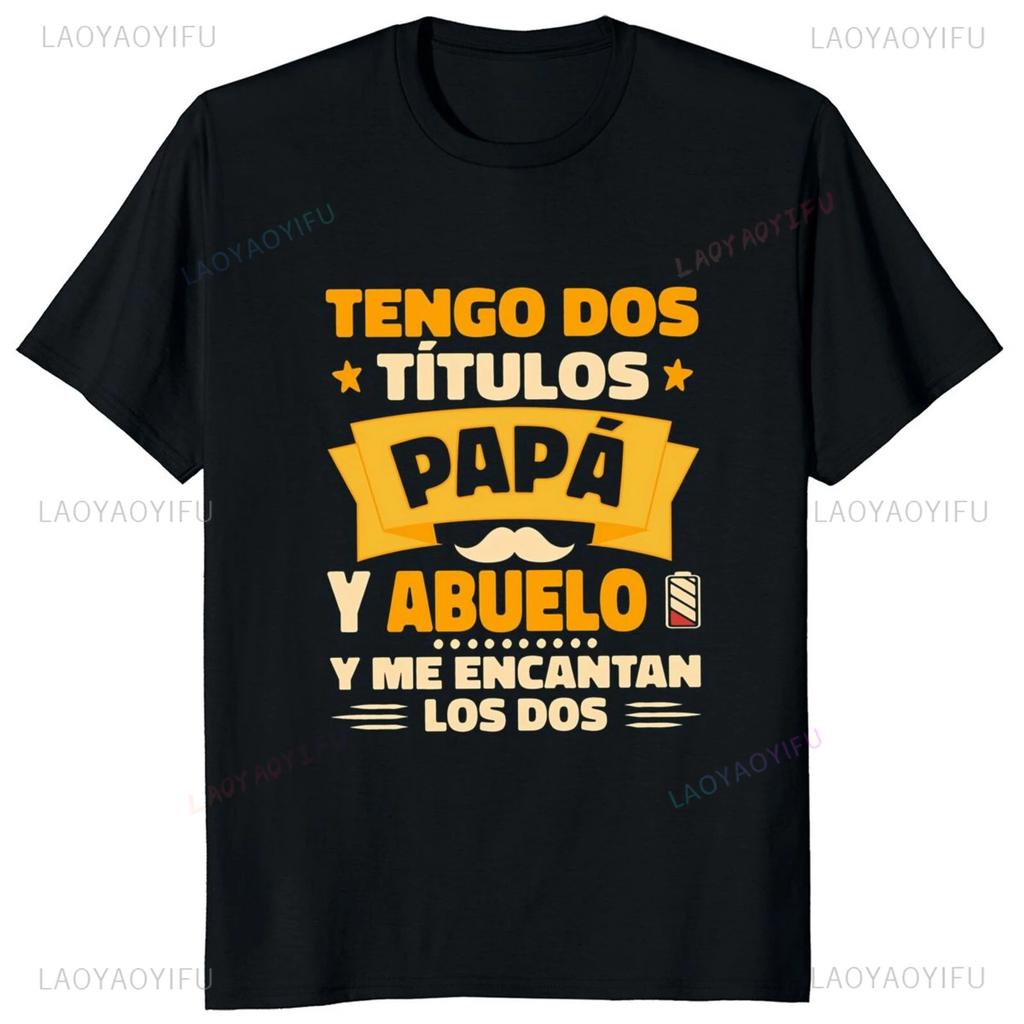 I Have Two Titles Dad and Grandpa Printed T Shirt Funny Spanish Humor Papa Father Day Gift Tee Tops Cotton Casual Shortsleev