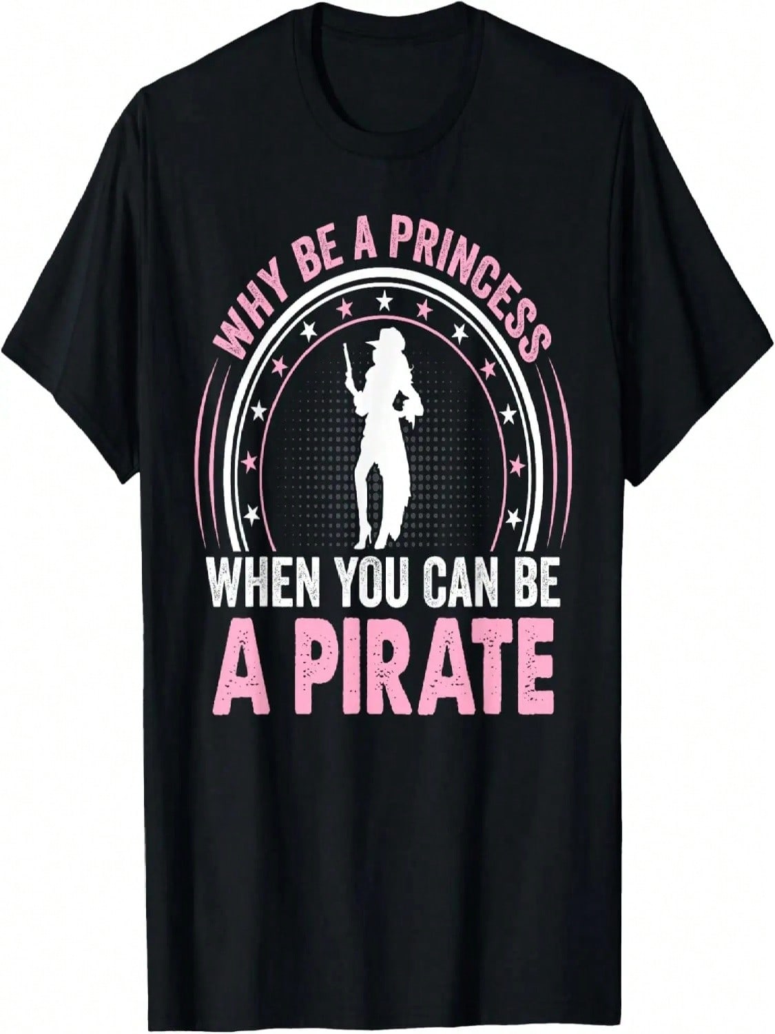 Why Be A Princess When You Can Be A Pirate Wounisex Pirate T-Shirt S разноцветный
