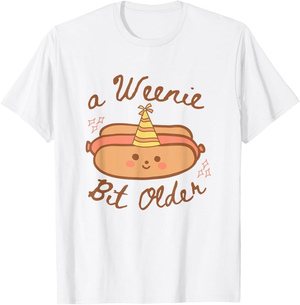 

A Weenie Bit Older Cute Hot Dog Birthday Party Men Women T-Shirt unisex T-Shirt L