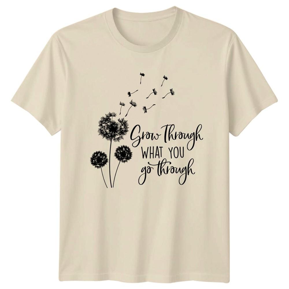 Grow Through What You Go TShirt Dandelion Inspirational Birthday Gift
