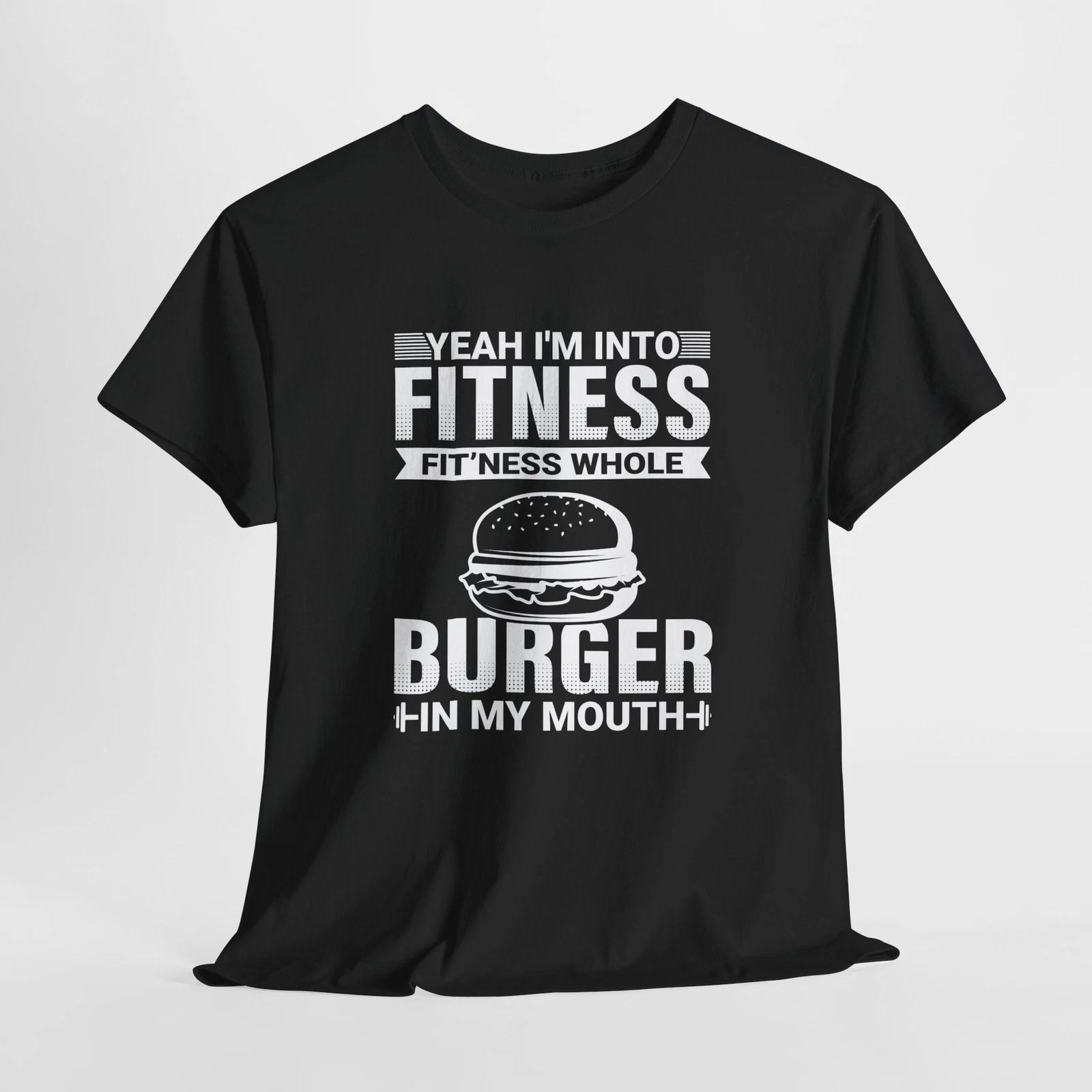 

Fitness T-Shirt | Yeah i m fitness fitness whole burger in my mouth t shirt S