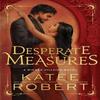 Desperate Measures by Katee Robert Paperback Book 9781464233906