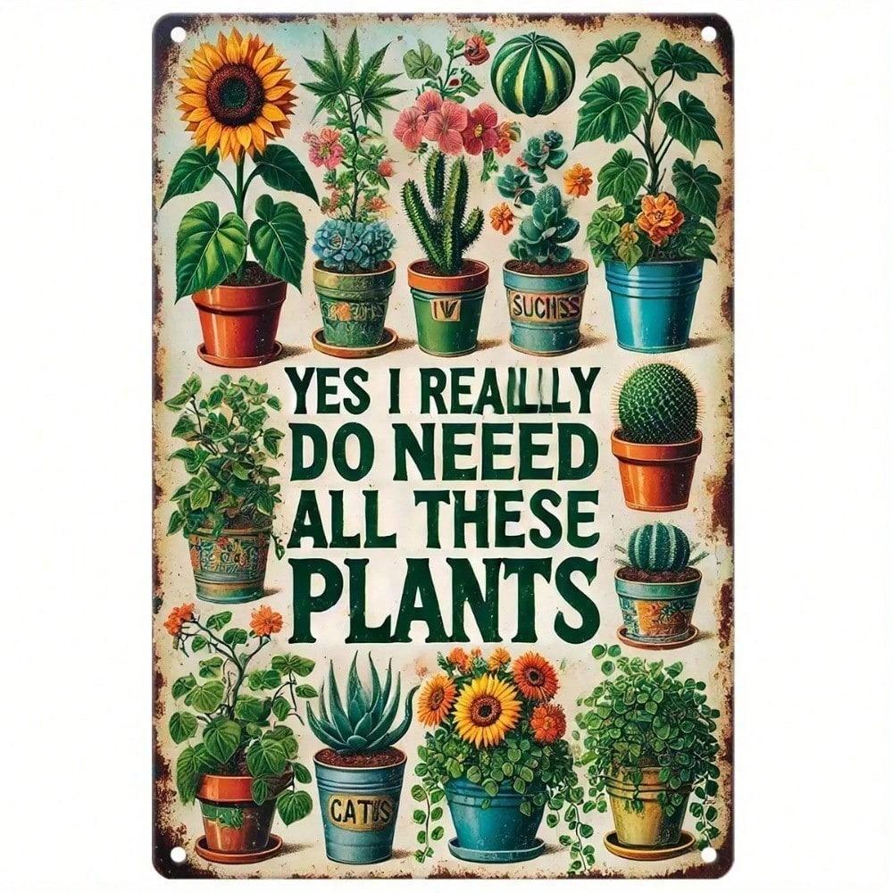 Vintage Metal Tin Sign Yes I Need All These Plants, Rustic Wall Decor for Home Garden Cafe, 8x12 Inch