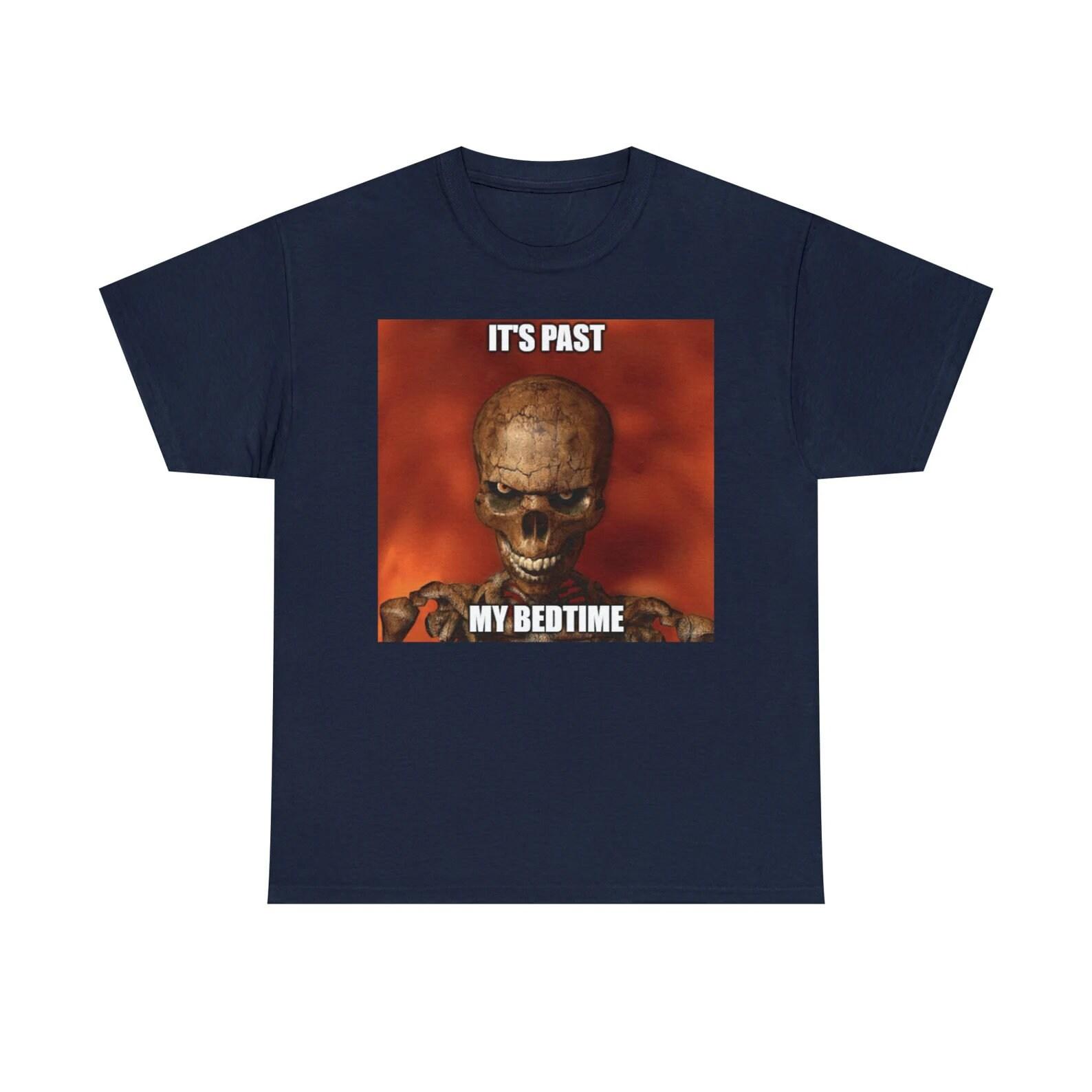 It s Past My Bedtime Hard Skeleton Funny Meme Shirt 2XL