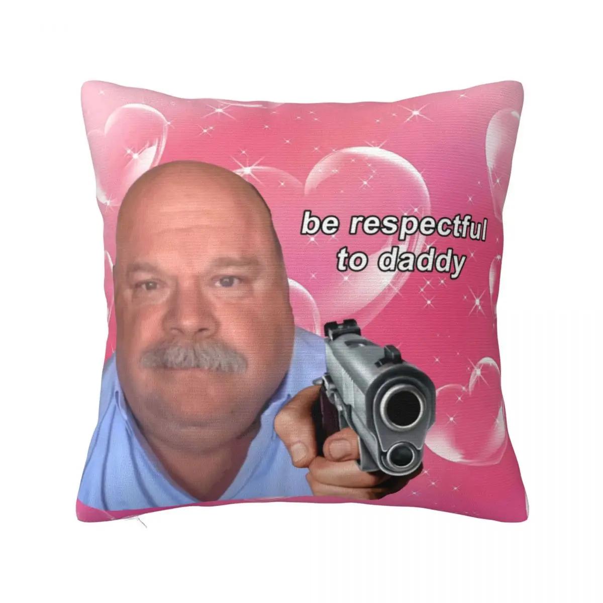 

Winkle Bertram Be Respectful To Daddy Square Pillowcases Home Cushion Cover Cool Pillowcase 40*40 12x12Inch