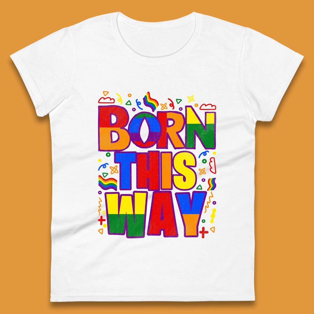 Lgbt Born This Way Womens T-Shirt Mens Tops Tees Unisex