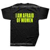 Men Fashion T-shirt I Am Afraid of Women Printed Funny Letter T Shirt Hipster Streetwear Hip Hop Women Tops Casual Loose Tees