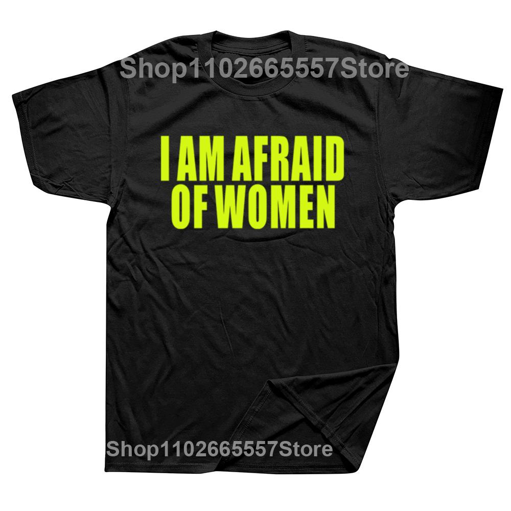 Men Fashion T-shirt I Am Afraid of Women Printed Funny Letter T Shirt Hipster Streetwear Hip Hop Women Tops Casual Loose Tees