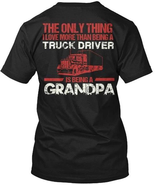 

Truck Driver Grandpa Gift For The Only Thing I Love T shirt Made in USA S to 5XL 4XL