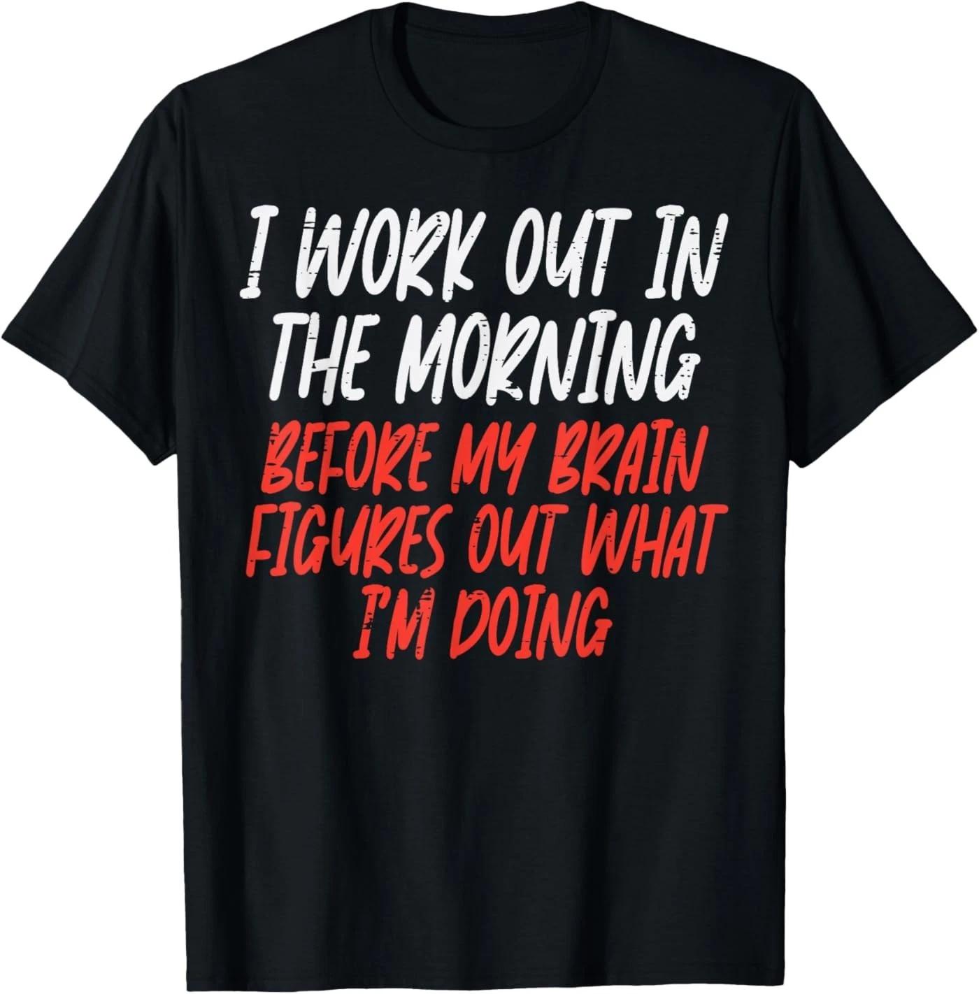 I Workout in Morning Funny Gym Exercise Fitness Women Men T-Shirt XL