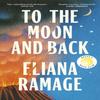 To the Moon and Back by Eliana Ramage Hardback Book 9781529939576