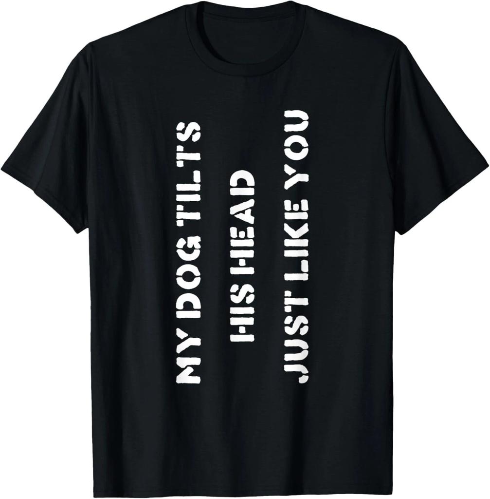 Funny Dog T-Shirt Head Tilt Joke Dog Owner Humor T-Shirt T-Shirt