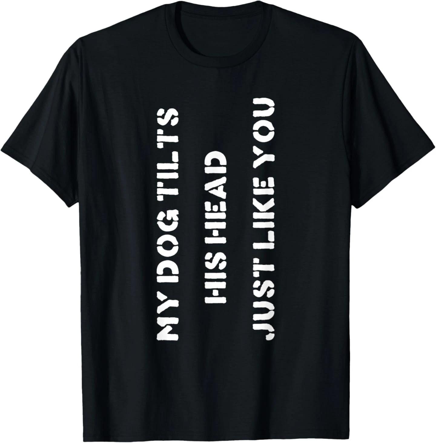 

Funny Dog T-Shirt Head Tilt Joke Dog Owner Humor T-Shirt T-Shirt 3XL