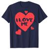 Valentines I Love Me I Love Myself TShirt Summer Men Fashion Vintage Summer Style Cotton Short Sleeve Oversized Tshirt Tops