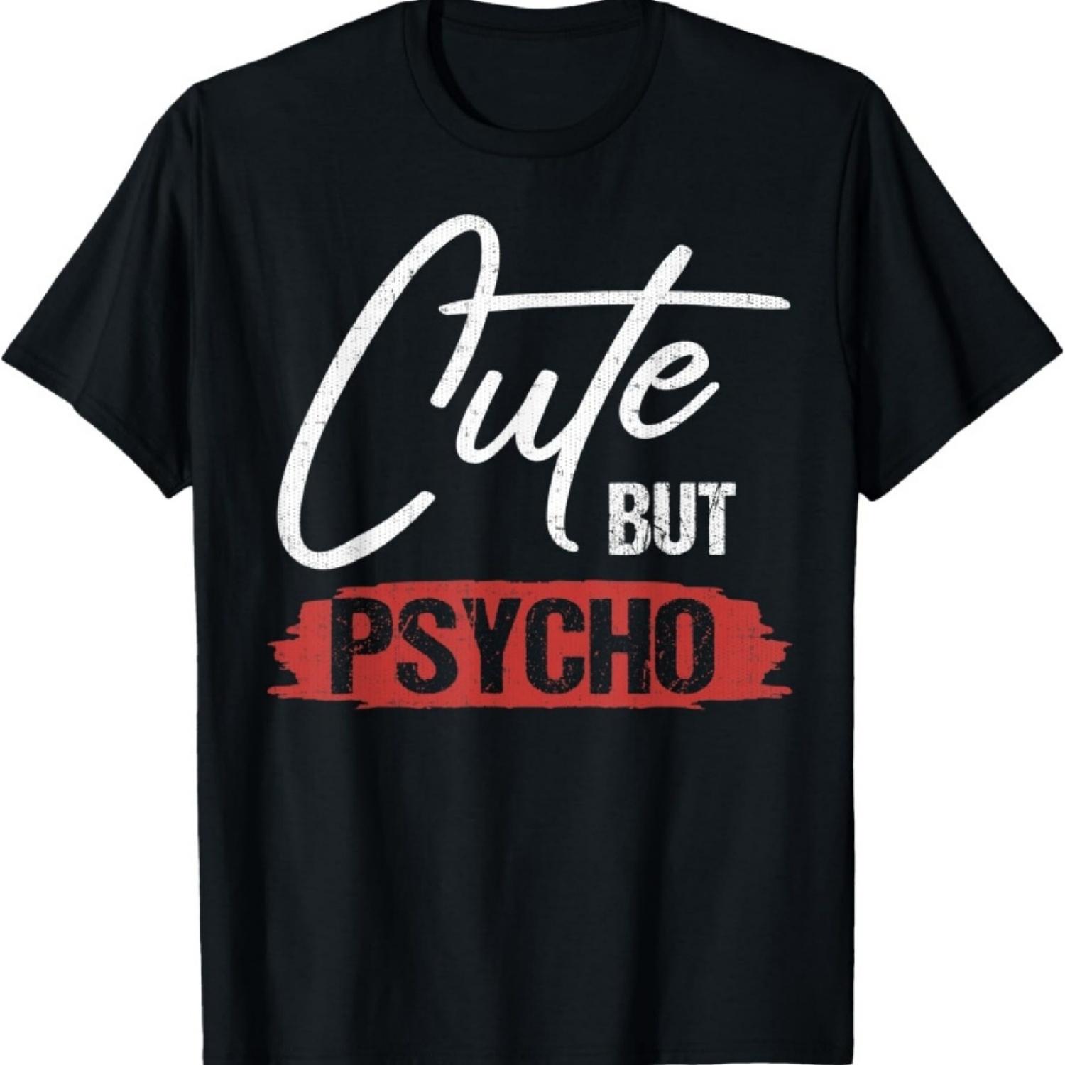 

Cute But Psycho Hilarious Gift for Women T-Shirt S