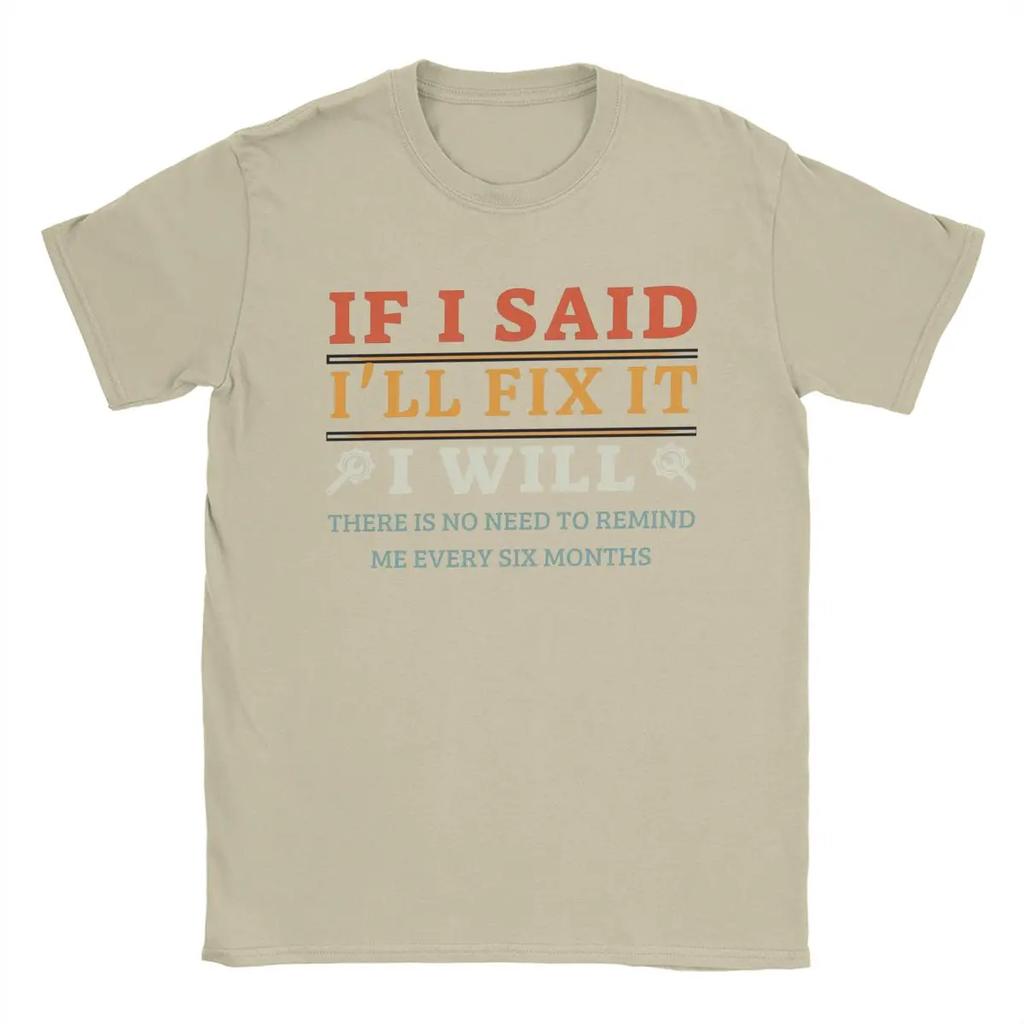 If I Said I'll Fix It I Will Dad Plumber Mechanics Electrician T Shirts Men's Pure Cotton T-Shirt Crewneck Tees Short Sleeve