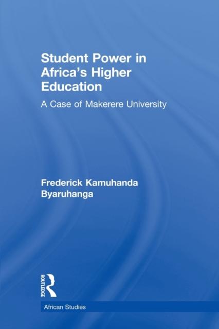 The Student Power In Africa's Higher Education : A Case of Makerere University Book
