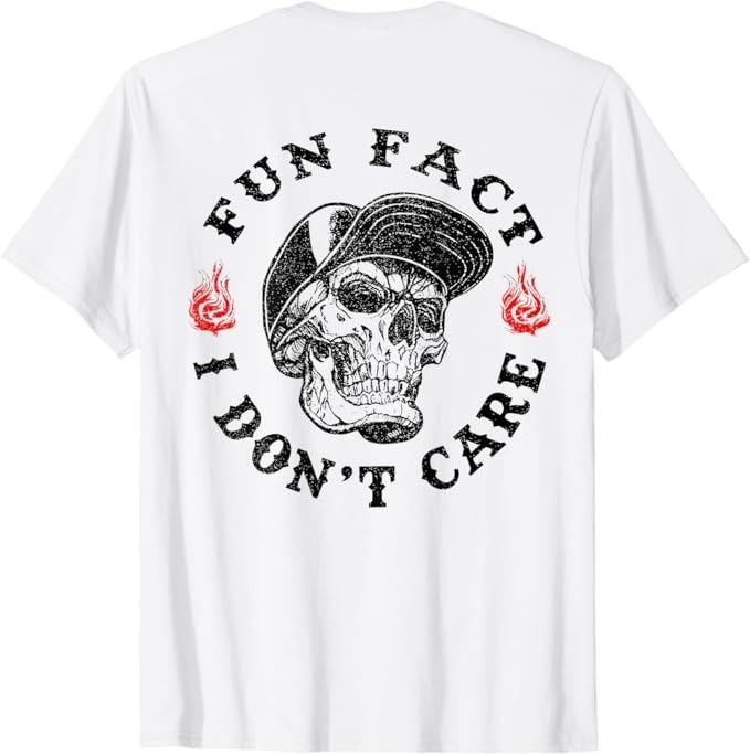 Fun Fact I Don't Care Funny Skeleton Sarcastic (ON BACK) T-Shirt