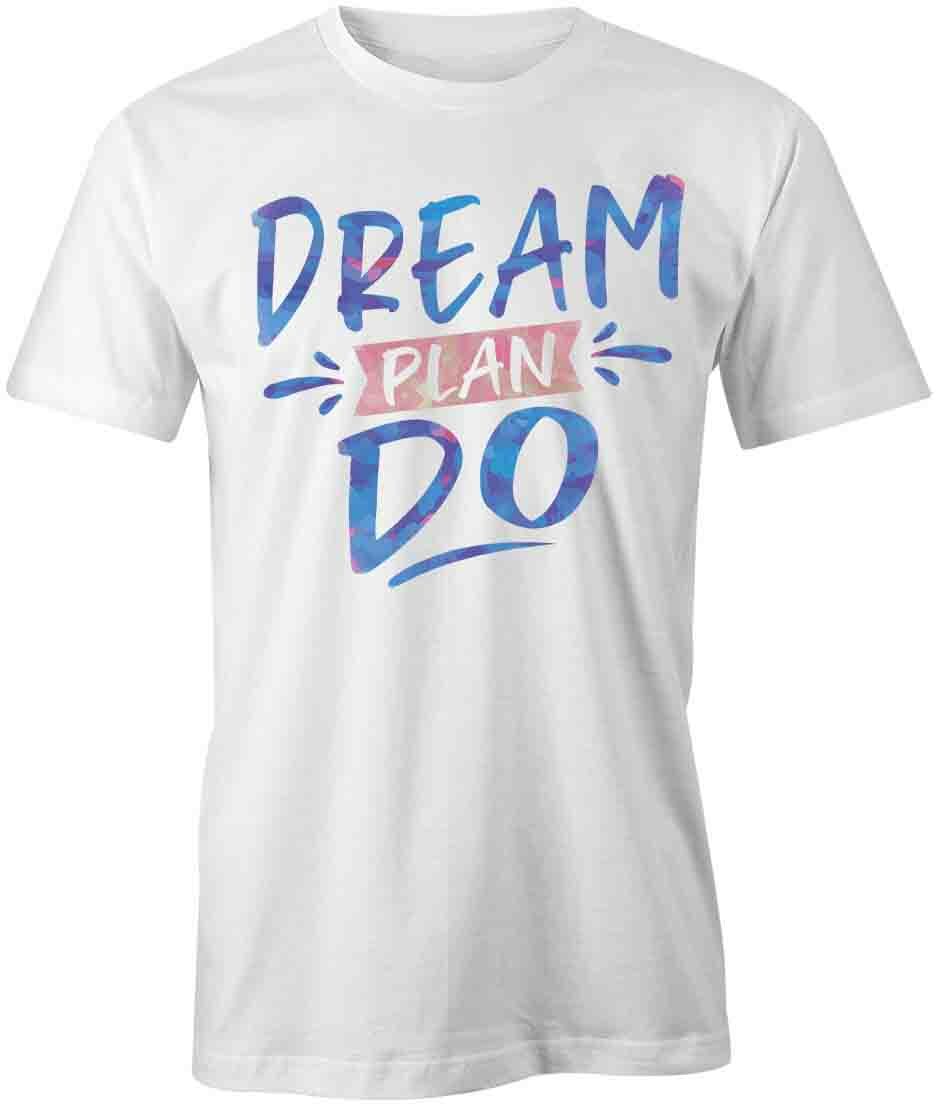 DREAM PLAN DO TShirt Tee Short-Sleeved Cotton CLOTHING QUOTE S1WCA132 XXL