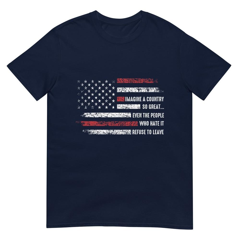 Imagine A Country So Great Patriotic Flag Quote TShirt S
