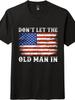 Patriotic American Flag "Don't Let The Old Man In" Casual Everyday T-Shirt